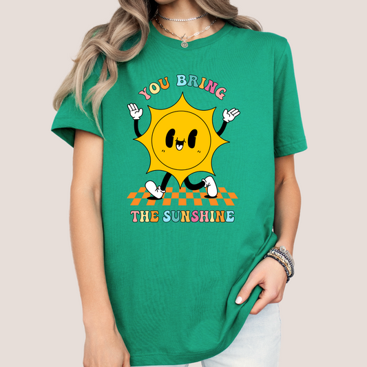 You Bring The Sunshine Tshirt