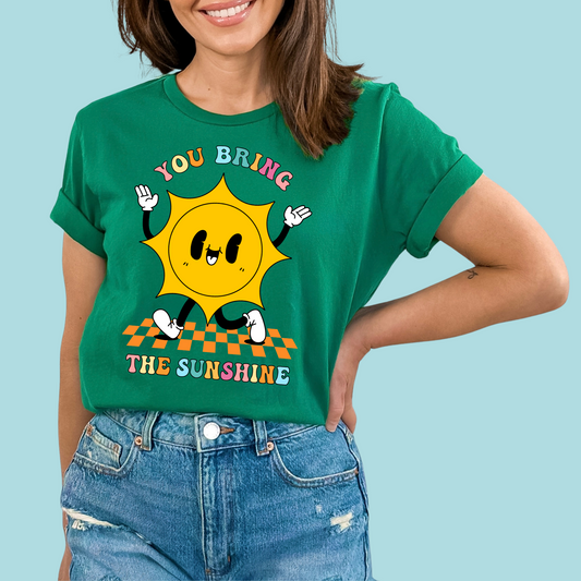 You Bring The Sunshine Tshirt